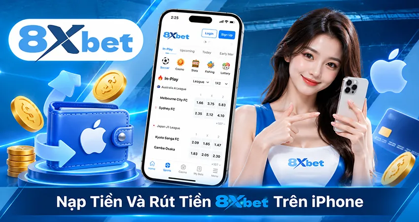 Nạp Tiền Và Rút Tiền 8xbet Trên iPhone