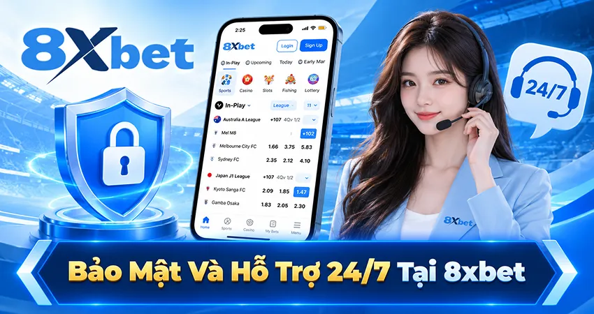 Bảo Mật Và Hỗ Trợ 24/7 Tại 8xbet