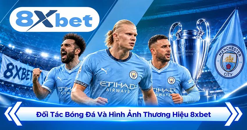 Đối Tác Bóng Đá Và Hình Ảnh Thương Hiệu 8xbet