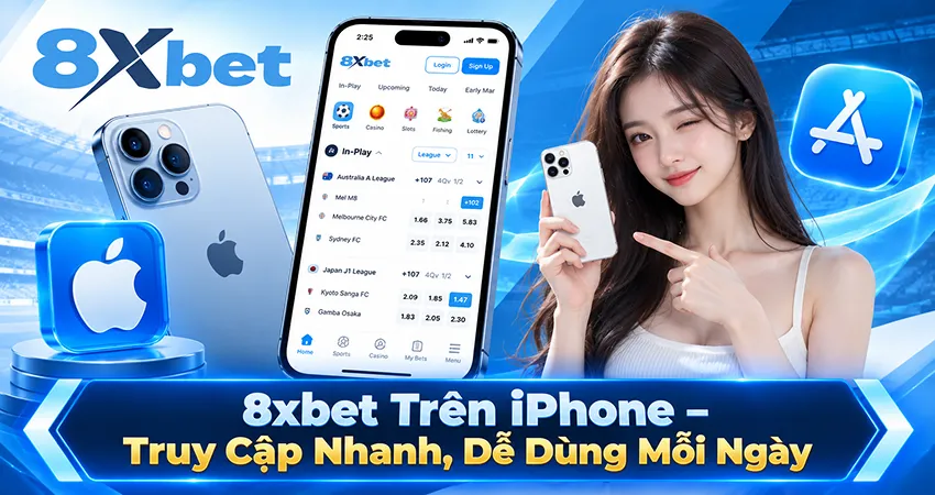 8xbet Trên iPhone – Truy Cập Nhanh, Dễ Dùng Mỗi Ngày