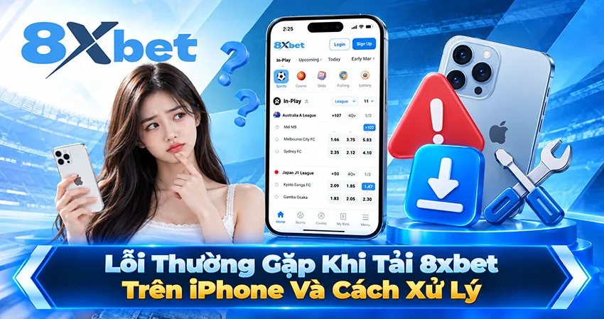 Lỗi Thường Gặp Khi Tải 8xbet Trên iPhone Và Cách Xử Lý